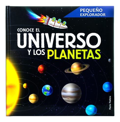 Pequeño Explorador: Conoce el Universo y los Planetas.: Libro Infantil Pequeño Explorador : Conoce el universo y los planetas, de María Mañero. Editorial Silver Dolphin (en español), tapa dura en español, 2022