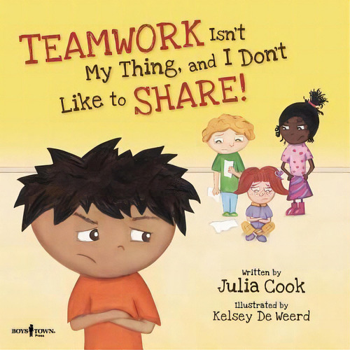 Teamwork Isn't My Thing, And I Don't Like To Share!, De Julia Cook. Editorial Boys Town Press, Tapa Blanda En Inglés