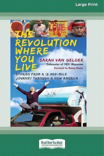 The Revolution Where You Live : Stories From A 12,000-mile Journey Through A New America [16 Pt L..., De Sarah Van Gelder. Editorial Readhowyouwant, Tapa Blanda En Inglés