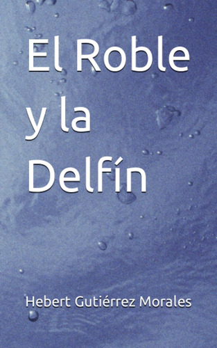 Libro: El Roble Y La Delfín (spanish Edition)