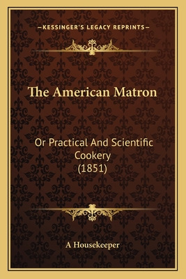 Libro The American Matron: Or Practical And Scientific Co...