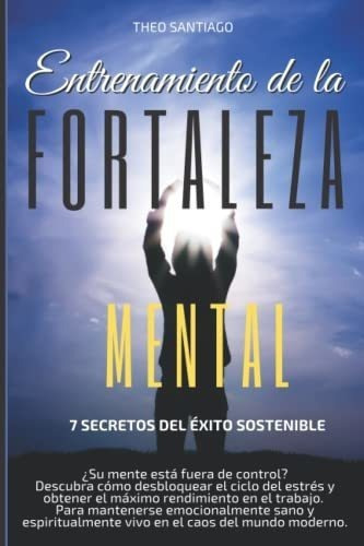 Entrenamiento De La Fortaleza Mental -7 Secretos De, De Santiago, T. Editorial Mira Star Publisher En Español