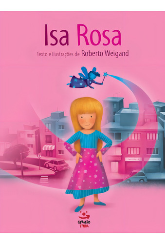 Isa Rosa, de Weigand, Roberto. Editorial Geraçãozinha, capa dura em português, 2012