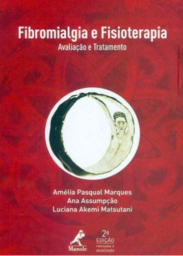 Fibromialgia E Fisioterapia: Avaliação E Tratamento, De Marques, Amélia Pasqual. Editora Manole, Capa Mole, Edição 2ª Edição - 2015 Em Português