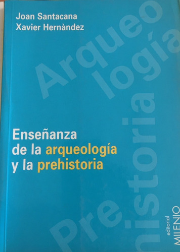 Libro Enseñanza De La Arqueología Y La Prehistoria E.milenio