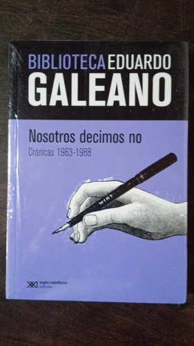 Nosotros Decimos No. Crónicas 1963-1988 - Eduardo Galeano
