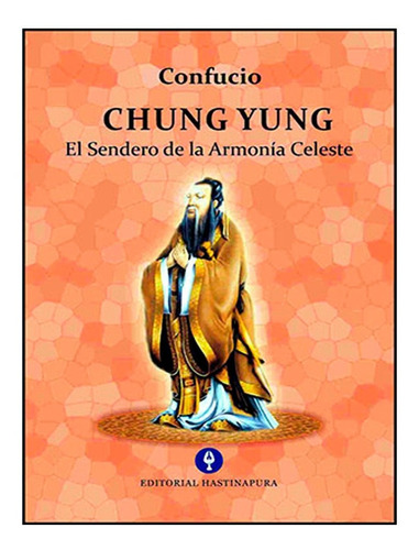 Chung Yung El Sendero De La Armonia Celeste- Confucio