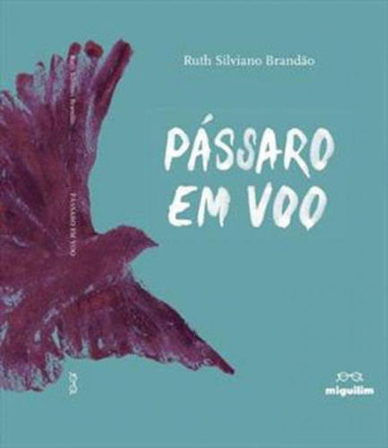 Passaro Em Voo, De Brandão, Ruth Silviano. Editora Miguilim, Capa Mole Em Português