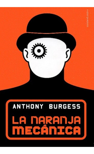 La Naranja Mecanica - Anthony Burgess - Libro Nuevo