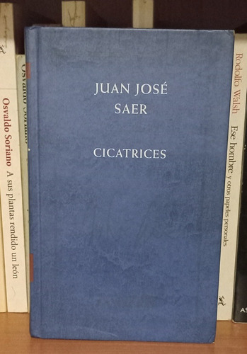 Cicatrices - Juán José Saer - Caballito - Puan