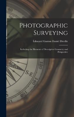 Libro Photographic Surveying : Including The Elements Of ...