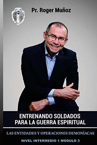 Entrenando Soldados Para La Guerra Espiritual -..., de Munoz, Roger. Editorial CreateSpace Independent Publishing Platform en español