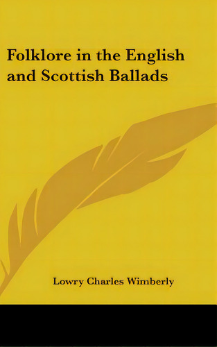 Folklore In The English And Scottish Ballads, De Wimberly, Lowry Charles. Editorial Kessinger Pub Llc, Tapa Dura En Inglés