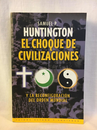 El Choque De Civilizaciones Samuel Huntington Paidós