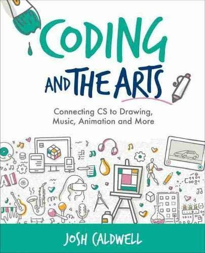 Coding And The Arts: Connecting Cs To Drawing, Music, Animat