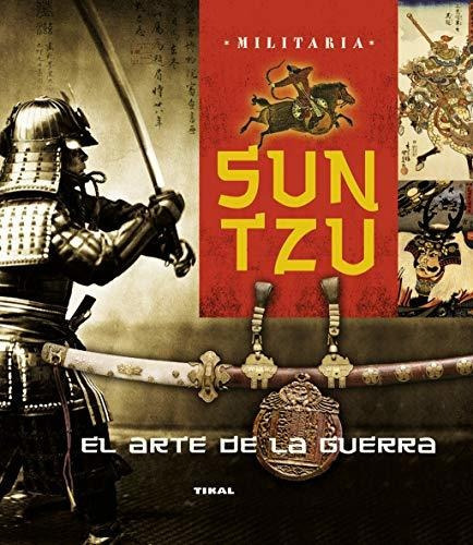 El arte de la guerra, de Sun-tzu. Editorial Tikal Ediciones, tapa blanda en español, 2014