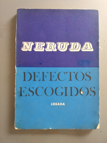 Pablo Neruda Defectos Escogidos Primera Edicion 1974