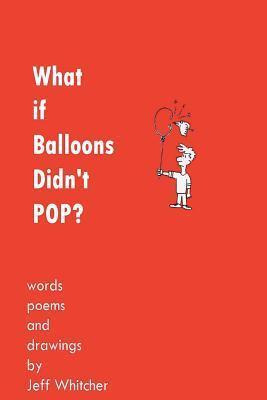 Libro What If Balloons Didn't Pop? - Jeff S Whitcher