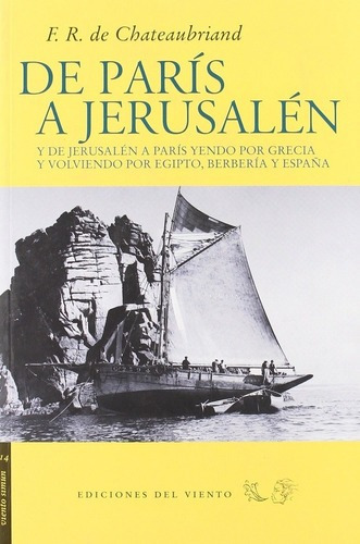 De Paris A Jerusalen. Y De Jerusalen A Paris - Franç, de François-René de Chateaubriand. Editorial Ediciones Del Viento en español