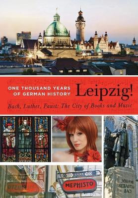 Libro Leipzig. One Thousand Years Of German History. Bach...