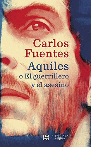 Aquiles O El Guerrillero Y El Asesino - Fuentes Carlos