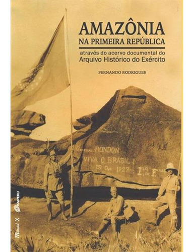 Amazônia Na Primeira República Através Do Acervo Document, De Rodrigues, Fernando. Editora Mauad, Capa Mole Em Português