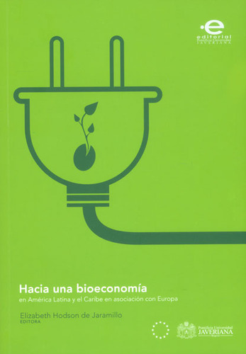 Hacia Una Bioeconomía En América Latina Y El Caribe En Asociación Con Europa (edición Bilingüe), De Elizabeth Hodson De Jaramillo. Editorial U. Javeriana, Tapa Blanda, Edición 2014 En Español