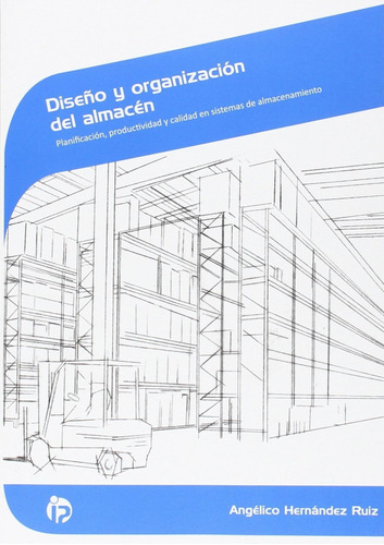 Libro: Diseño Y Organización Del Almacén. Vv.aa.. Ideaspropi