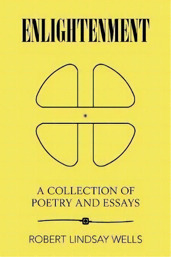 Enlightenment, De Robert Lindsay Wells. Editorial Xlibris Us, Tapa Blanda En Inglés