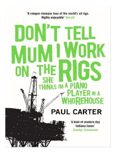 Don't Tell Mum I Work On The Rigs - Paul Carter. Eb05