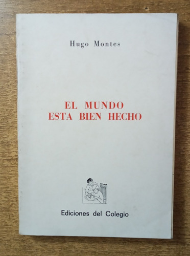 El Mundo Está Bien Hecho / Hugo Montes
