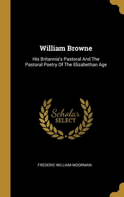 Libro William Browne: His Britannia's Pastoral And The Pa...