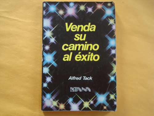 Alfred Tack, Venda Su Camino Al Éxito, Editorial Diana, Méx