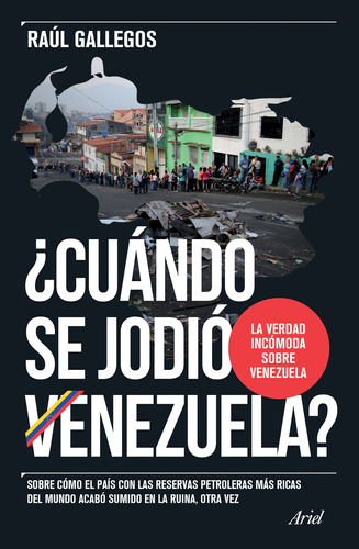 ¿Cuándo se jodió Venezuela?, de Gallegos, Raúl. Serie Fuera de colección Editorial Ariel México, tapa blanda en español, 2016