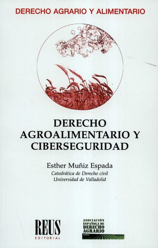 Derecho Agroalimentario Y Ciberseguridad, De Muñiz Espada, Esther. Editorial Reus, Tapa Blanda, Edición 1 En Español, 2019