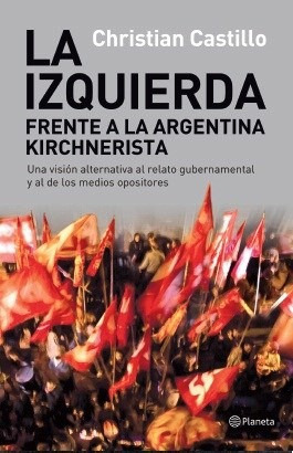 Izquierda Frente A La Argentina Kirchnerista Una Vision  Al