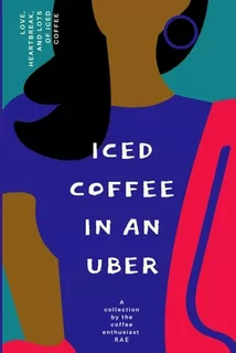Libro Iced Coffee In An Uber - Holston, Rae