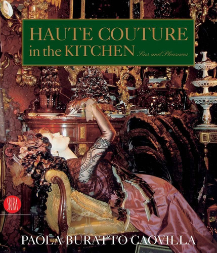 Libro: Haute Couture In The Kitchen: Pleasures And Sins