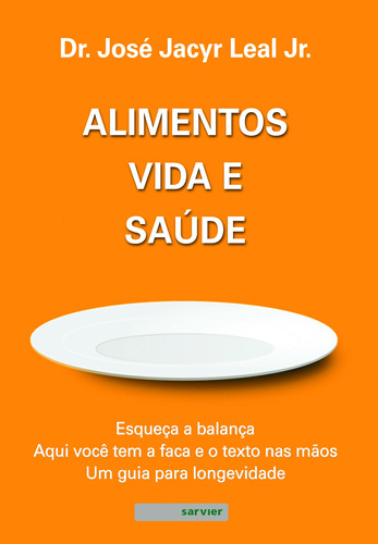Alimentos, vida e saúde, de Leal Junior, José Jacyr. Sarvier Editora de Livros Médicos Ltda, capa mole em português, 2020