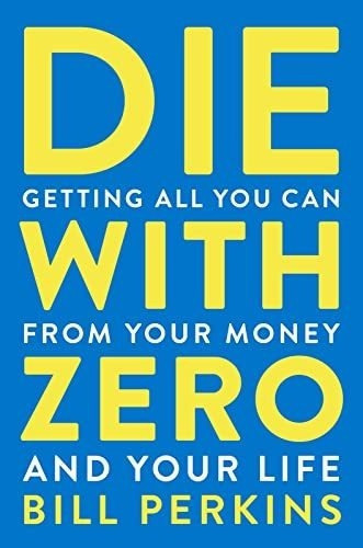 Die With Zero Getting All You Can From Your Money An, de Perkins, Bill. Editorial MARINER BOOKS en inglés