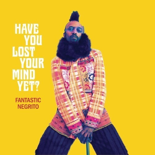 Fantastic Negrito Have You Lost Your Mind Vinilo Nuevo Impor