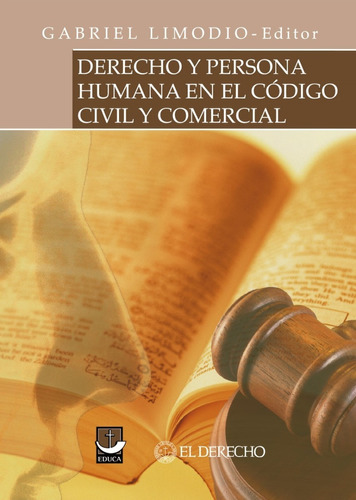 Derecho Y Persona Humana En El Código Civil Y Comercial, De Gabriel Limodio (editor). Editorial Educa- El Derecho, Tapa Blanda, Edición 1 En Español, 2016