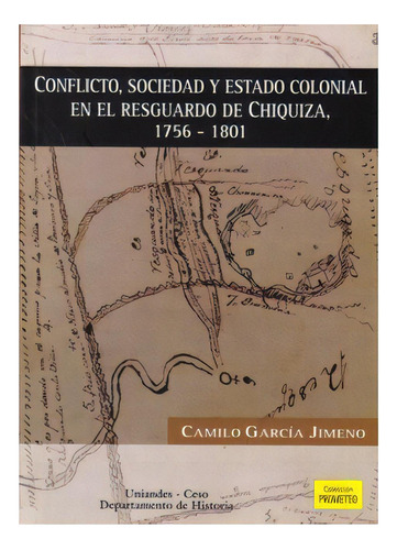 Conflicto, Sociedad Y Estado Colonial En El Resguardo De Ch, De Camilo García Jimeno. 9586953276, Vol. 1. Editorial Editorial U. De Los Andes, Tapa Blanda, Edición 2008 En Español, 2008