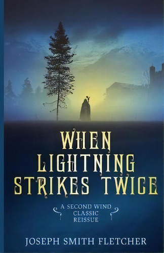 When Lightning Strikes Twice, De Joseph Smith Fletcher. Editorial Second Wind Press, Tapa Blanda En Inglés