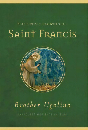 The Little Flowers Of Saint Francis, De Jon M. Sweeney. Editorial Paraclete Press, Tapa Blanda En Inglés