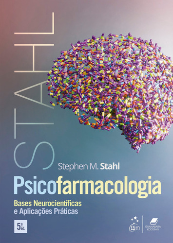 Psicofarmacologia Clínica - Bases Neurocientíficas e Aplicações Práticas, de Stahl, Stephen M.. Editorial Guanabara Koogan, capa mole em português, 2022