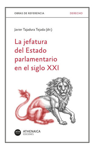 La Jefatura Del Estado Parlamentario En El Siglo Xxi, De Aa.vv.. Editorial Athenaica Ediciones, Tapa Blanda En Español