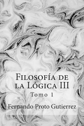 Libro Filosof A De La L Gica Iii - Fernando Proto Gutierrez