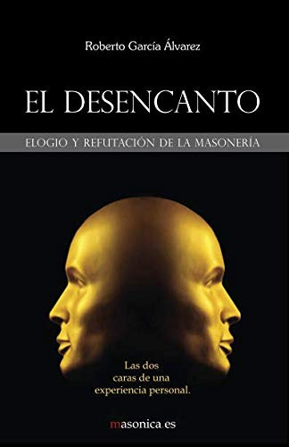 El Desencanto: Elogio Y Refutacion De La Masoneria: 0100043