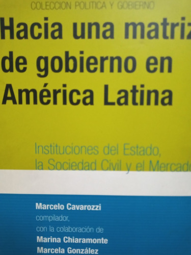 Hacia Una Matriz De Gobierno En America Latina Cavarozzi